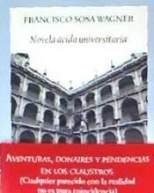 Novela ácida universitaria "Aventuras, donaires y pendencias en los claustros". 