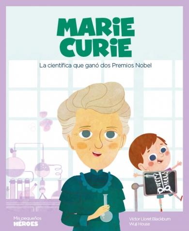 Marie Curie "La científica que ganó dos Premios Nobel". 