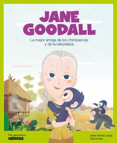 Jane Goodall. La mejor amiga de los chimpancés y de la naturaleza.