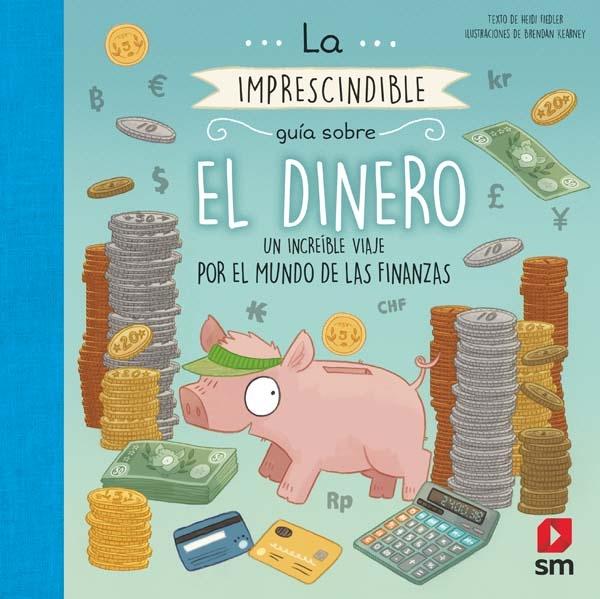 La imprescindible guía sobre El Dinero "Un increíble viaje por el mundo de las finanzas". 