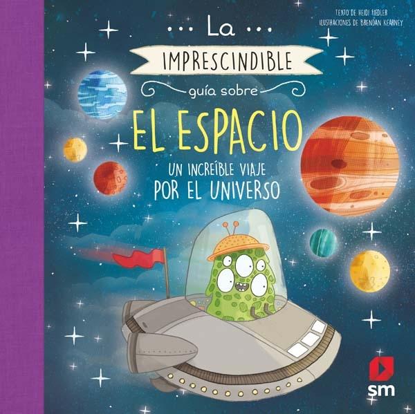La imprescindible guía sobre El Espacio "Un increíble viaje por el Universo". 