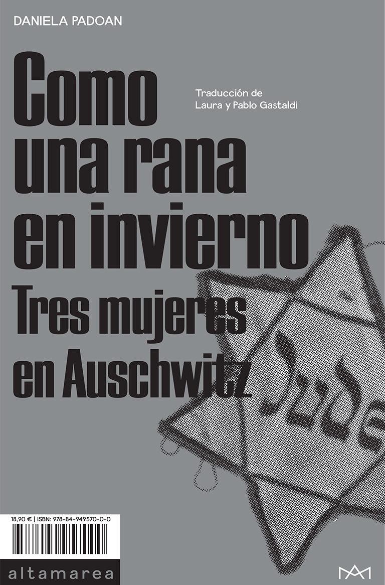 Como una rana en invierno "Tres mujeres en Auschwitz".