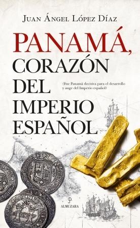 Panamá, corazón del Imperio español. 