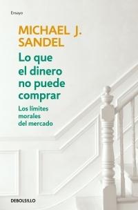 Lo que el dinero no puede comprar. Los límites morales del mercado.