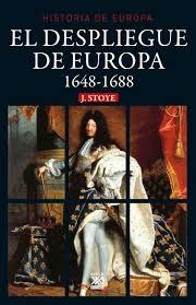 El despliegue de Europa. 1648-1688 "(Historia de Europa - 6)"