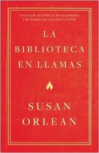 La biblioteca en llamas "Historia de un millón de libros quemados y del hombre que encendió la cerilla".
