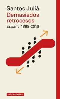 Demasiados retrocesos. España 1898-2018. 