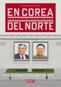 En Corea del Norte "Viaje a la última dinastía comunista". 