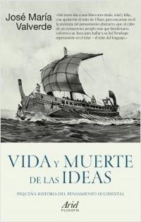 Vida y muerte de las ideas. Pequeña historia del pensamiento occidental.