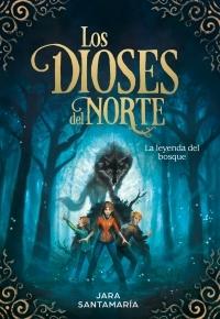 Los Dioses del Norte,1. La leyenda del bosque.