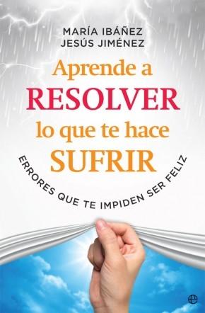 Aprende a resolver lo que te hace sufrir "Errores que te impiden ser feliz". 