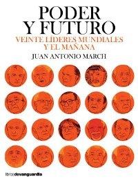 Poder y futuro. Veinte líderes mundiales y el mañana