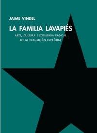 La familia Lavapiés. Arte, cultura e izquierda radical en la transición española