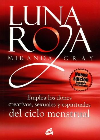 Luna roja "Emplea los dones creativos, sexuales y espirituales del ciclo menstrual". 