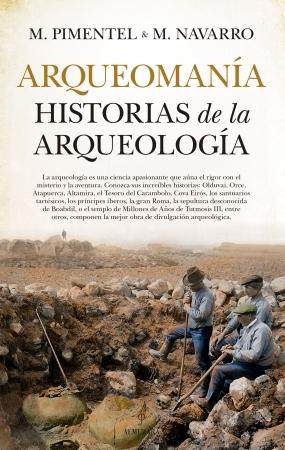 Arqueomanía. Historias de la Arqueología. 