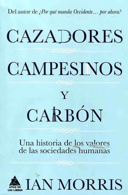 Cazadores, campesinos y carbón "Una historia de los valores de las sociedades humanas".