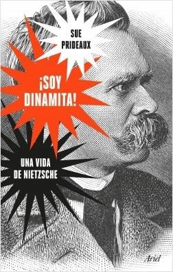 ¡Soy dinamita!: Una vida de Nietzsche. 