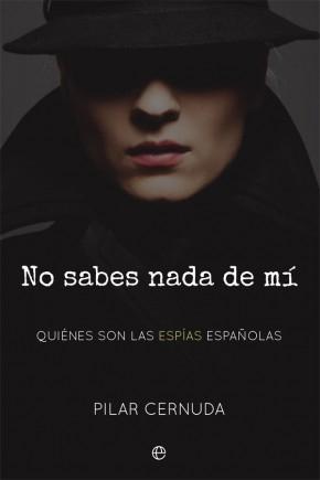 No sabes nada de mí "Quiénes son las espías españolas".