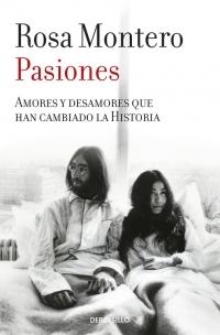 Pasiones. Amores y desamores que han cambiado la historia.