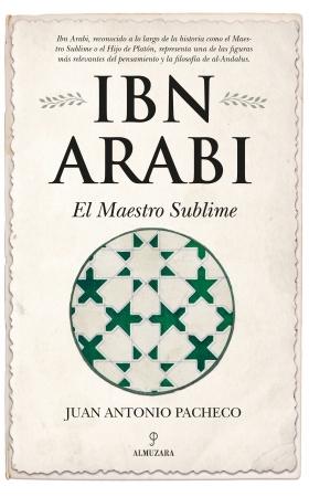 Ibn Arabi. El maestro sublime. 