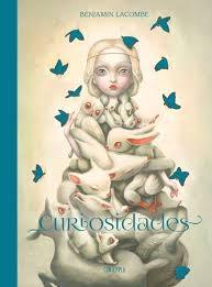 Curiosidades. Benjamin Lacombe Artbook . Una monografía, 2003-2018. A monography .
