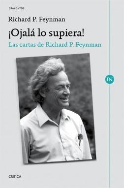 ¡Ojalá lo supiera! Las cartas de Richard P. Feynman. 
