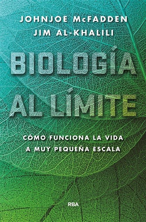 Biología al límite "Cómo funciona la vida a muy pequeña escala".