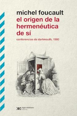 El origen de la hermenéutica de sí "Conferencias de Dartmouth, 1980". 