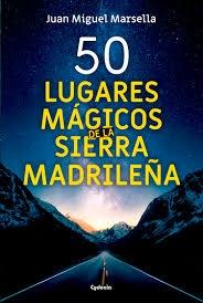 50 lugares magicos de la Sierra Madrileña. 