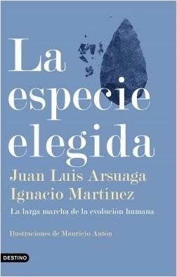La especie elegida. La larga marcha de la evolución humana .