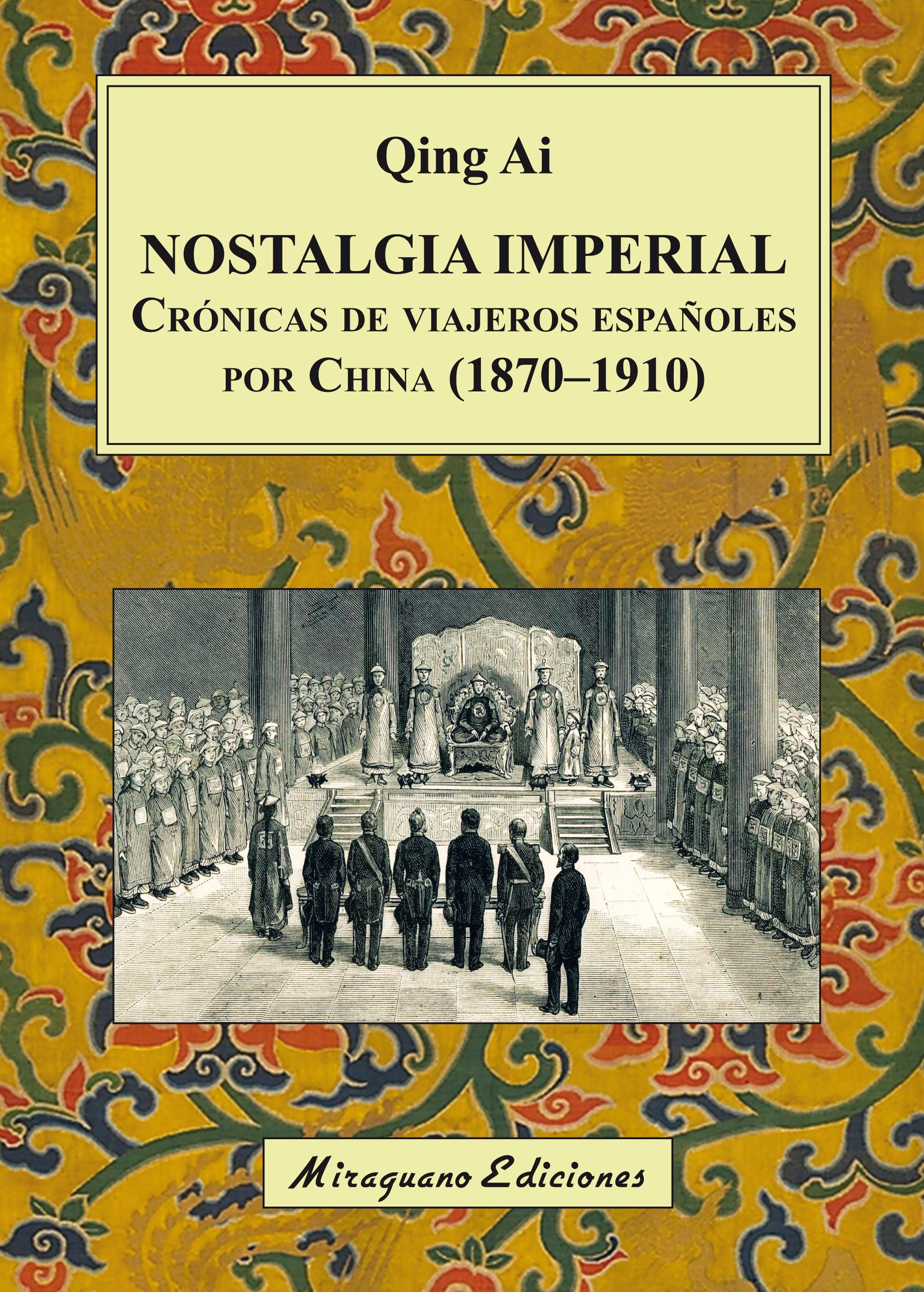 Nostalgia imperial "Crónicas de viajeros españoles por China (1870-1910)"