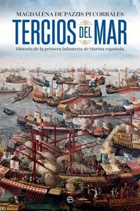 Tercios del mar "Historia de la primera Infantería de Marina española". 