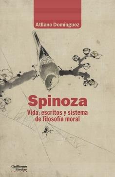 Spinoza. Vida, escritos y sistema de filosofía moral.
