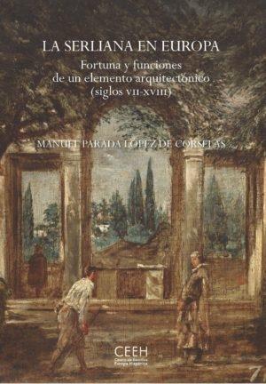 La serliana en Europa "Fortuna y funciones de un elemento arquitectónico (siglos VII-XVIII)". 