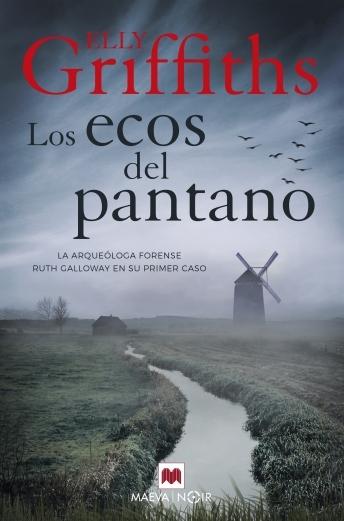 Los ecos del pantano "(La arqueóloga forense Ruth Galloway en su primer caso)".