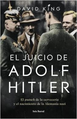 El juicio de Adolf Hitler "El putsch de la cervecería y el nacimiento de la Alemania nazi". 