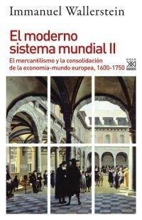 El moderno sistema mundial - II "El mercantilismo y la consolidación de la economía-mundo europea, 1600-1750". 