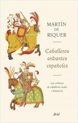 Caballeros andantes españoles "Las crónicas de caballeros reales e históricos". 