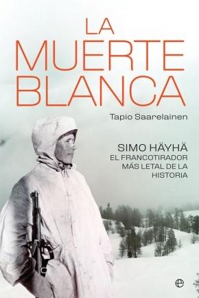 La muerte blanca "Simo Häyhä, el francotirador más letal de la historia". 