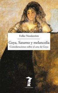 Goya, Saturno y melancolía "Consideraciones sobre el arte de Goya"