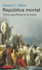 República mortal "Cómo cayó Roma en la tiranía". 