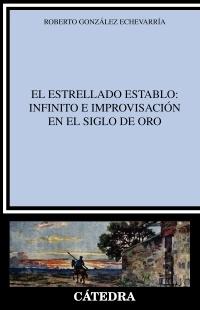 El estrellado establo: Infinito e improvisación en el Siglo de Oro.
