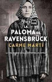 La paloma de Ravensbruck "La vida de Neus Català convertida en novela"