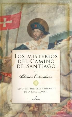 Los misterios del Camino de Santiago "Leyendas, milagros e historia de la ruta jacobea". 