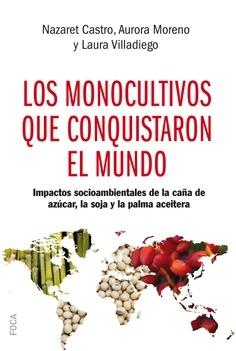 Los monocultivos que conquistaron el mundo "Impactos socioambientales de la caña de azúcar, la soja y la palma aceitera". 