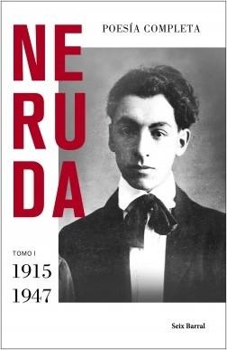 Poesía completa - Tomo I: 1915-1947 "(Pablo Neruda)". 