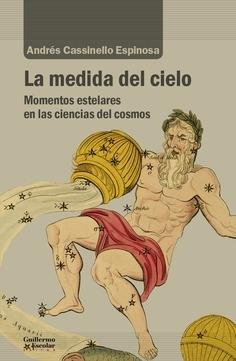 La medida del cielo "Momentos estelares en las ciencias del cosmos".