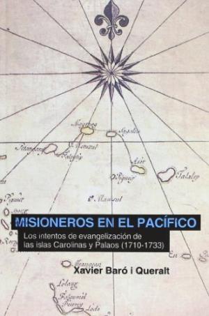 Misioneros en el Pacífico "Los intentos de evangelización de las Islas Carolinas y Palaos (1710-1733)". 
