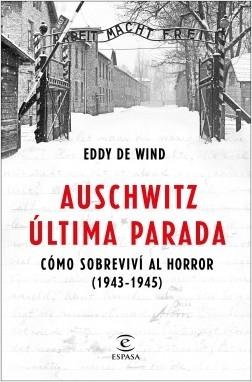 Auschwitz, última parada "Cómo sobreviví al horror (1943-1945)". 