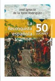 La Reconquista española en 50 lugares. 